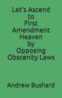 Let's Ascend to First Amendment Heaven by Opposing Obscenity Laws Cover Image