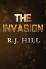 The Invasion By R. J. Hill, Kara Scrivener (Editor) Cover Image