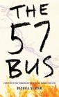 The 57 Bus: A True Story of Two Teenagers and the Crime That Changed Their Lives Cover Image