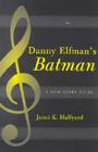 Danny Elfman's Batman: A Film Score Guide (Film Score Guides #2) By Janet K. Halfyard Cover Image