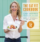 The Eat Fit Cookbook: Chef Inspired Recipes for the Home By Molly Kimball Rd Ldn Cssd Cover Image