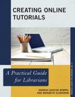 Creating Online Tutorials: A Practical Guide for Librarians (Practical Guides for Librarians #17) Cover Image