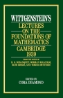 Wittgenstein's Lectures on the Foundations of Mathematics, Cambridge, 1939 By Ludwig Wittgenstein, Cora Diamond (Editor) Cover Image