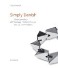 Simply Danish: Silver Jewelry - 20th Century By Jorg Schwandt Cover Image