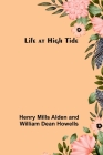 Life at High Tide By Henry Mills Alden, William Dean Howells Cover Image