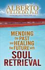 Mending The Past & Healing The Future With Soul Retrieval Cover Image