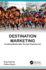 Destination Marketing: Creating Memorable Tourism Experiences By Rupa Rathee, Pallavi Rajain Cover Image