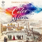 The Color Storm: A Novel of Renaissance Venice By Damian Dibben Cover Image