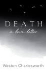Death: A Love Letter By Weston Charlesworth Cover Image