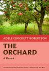 The Orchard: A Memoir (Nonpareil Books #9) By Adele Crockett Robertson, Betsy Robertson Cramer (Introduction by), Jane Brox (Afterword by) Cover Image