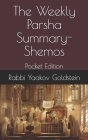 The Weekly Parsha Summary-Shemos: Pocket Edition By Rabbi Yaakov Goldstein Cover Image