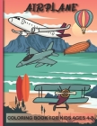 Airplane Coloring Book For Kids Ages 4-8: Coloring Book for Toddlers and Kids Who Love Airplanes By Peyton Fun Publishing Cover Image