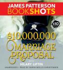$10,000,000 Marriage Proposal Lib/E By James Patterson, Hilary Liftin (Contribution by), Sarah Mollo-Christensen (Read by) Cover Image