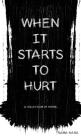When It Starts to Hurt: a collection of poems Cover Image