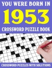 Crossword Puzzle Book: You Were Born In 1953: Crossword Puzzle Book for Adults With Solutions By F. E. Kilnbertha Puzl Cover Image
