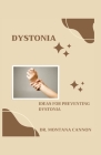 Dystonia: Ideas for Preventing Dystonia By Montana Cannon Cover Image