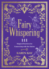 Fairy Whispering: 111 Magical Practices for Connecting with the Fairies Cover Image