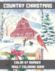 Country Christmas Color By Number Adult Coloring Book: Beautiful grayscale images of Winter Christmas holiday scenes, Santa, reindeer, elves, snow, ho By Lisa V. Jones Cover Image