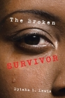The Broken Survivor By Dyisha L. Lewis Cover Image