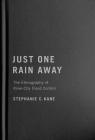 Just One Rain Away: The Ethnography of River-City Flood Control By Stephanie C. Kane Cover Image
