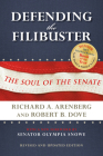 Defending the Filibuster, Revised and Updated Edition: The Soul of the Senate By Richard A. Arenberg, Robert B. Dove, Olympia Snowe (Foreword by) Cover Image
