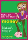 The Teen Girl's Gotta-Have-It Guide to Money: Getting Smart about Making It, Saving It, and Spending It! By Jessica Blatt, Cynthia Frenette (Illustrator), Variny Paladino Cover Image
