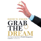 Grab the Dream: Your Step-By-Step Guide to Wealth Management By David W. Engen, Wayne Evans (Read by) Cover Image