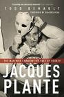 Jacques Plante: The Man Who Changed the Face of Hockey Cover Image