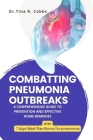 Combatting Pneumonia Outbreaks: A Comprehensive Guide to Prevention and Effective Home Remedies With ( 7 days Meal Plan Bonus for pneumonia) Cover Image