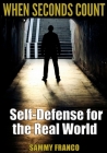 When Seconds Count: Self-Defense for the Real World By Sammy Franco Cover Image