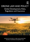 Drone Law and Policy: Global Development, Risks, Regulation and Insurance By Anthony A. Tarr (Editor), Julie-Anne Tarr (Editor), Maurice Thompson (Editor) Cover Image