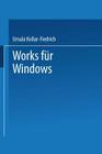 Works Für Windows: Einsteigen Leichtgemacht By Ursula Kollar-Fiedrich Cover Image