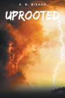 Uprooted By A. B. Bishop Cover Image