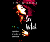 Sex Witch: Magickal Spells for Love, Lust, and Self-Protection By Sophie Saint Thomas, Tanya Eby (Read by) Cover Image
