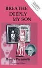 Breathe Deeply My Son By Henry Wermuth Cover Image