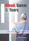 Blood, Sweat & Tears: Becoming a Better Surgeon By Philip F. Stahel Cover Image