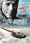 The First Jet Pilot: The Story of German Test Pilot Erich Warsitz By Lutz Warsitz Cover Image