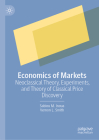 Economics of Markets: Neoclassical Theory, Experiments, and Theory of Classical Price Discovery By Sabiou M. Inoua, Vernon L. Smith Cover Image