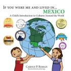 If You Were Me and Lived in... Mexico: A Child's Introduction to Cultures Around the World (If You Were Me and Lived In...Cultural #1) By Carole P. Roman, Kelsea Wierenga Cover Image