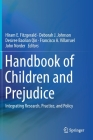 Handbook of Children and Prejudice: Integrating Research, Practice, and Policy By Hiram E. Fitzgerald (Editor), Deborah J. Johnson (Editor), Desiree Baolian Qin (Editor) Cover Image