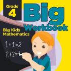 Grade 4 Big Workbook: Big Kids Mathematics By Baby Professor Cover Image