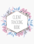 Client Tracking Book: Customer Tracking Log Book with alphabetized tabs and area for personal notes on products, services, dates, and time ( By Kbc Client Books Cover Image