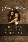 Saint Joseph: The Man Closest to Christ By Sebastian Walshe Opraem Cover Image
