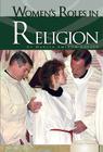 Women's Roles in Religion (Essential Viewpoints Set 5) By Marcia Amidon Lusted Cover Image