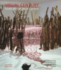 Visual Century Volume Four: 1990–2007: South African Art in Context By Thembinkosi Goniwe (Editor), Mario Pissarra (Editor), Mandisi Majavu (Editor) Cover Image