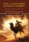 Vida y aventuras de Armin Vambéry By Armin Vambéry, Daniel Jorge Hernandez Rivero (Translator) Cover Image