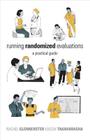 Running Randomized Evaluations: A Practical Guide By Rachel Glennerster, Kudzai Takavarasha Cover Image