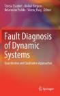 Fault Diagnosis of Dynamic Systems: Quantitative and Qualitative Approaches By Teresa Escobet (Editor), Anibal Bregon (Editor), Belarmino Pulido (Editor) Cover Image