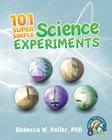 101 Super Simple Science Experiments By Rebecca W. Keller Cover Image