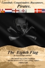The Eighth Flag: Cannibals. Conquistadors. Buccaneers. PIRATES. The untold story of the Caribbean and the mystery of St. Croix's Pirate By Stanford Joines Cover Image